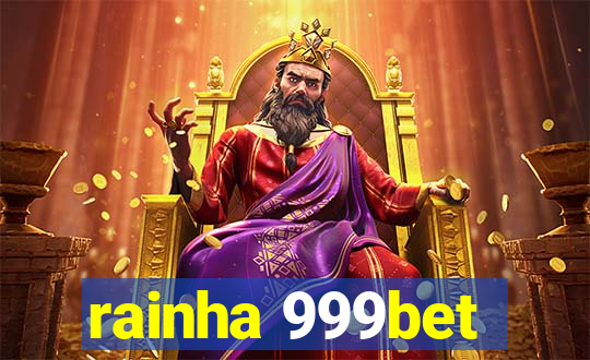 rainha 999bet